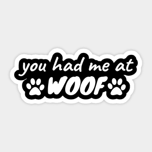 You had me at woof Sticker